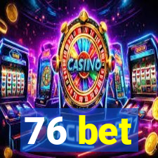 76 bet